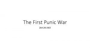 The First Punic War 264 241 BCE Carthage