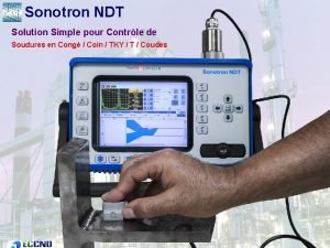 Sonotron NDT Solution Simple pour Contrle de Soudures