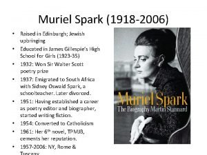 Muriel Spark 1918 2006 Raised in Edinburgh Jewish