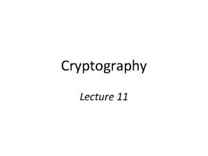 Cryptography Lecture 11 Historical schemes Shift Vigenere etc