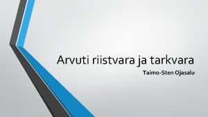 Arvuti riistvara ja tarkvara TaimoSten Ojasalu Monitor Riistvara