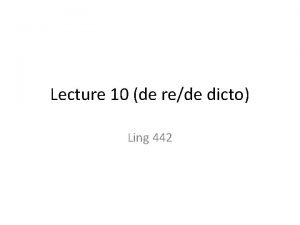 Lecture 10 de rede dicto Ling 442 Exercises