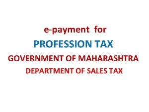 epayment for PROFESSION TAX GOVERNMENT OF MAHARASHTRA DEPARTMENT