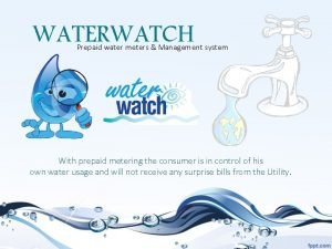Water watch prepaid meters