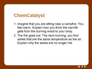 Chem Catalyst 1 Imagine that you are sitting