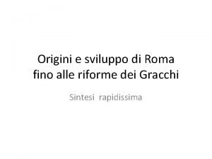 Origini e sviluppo di Roma fino alle riforme