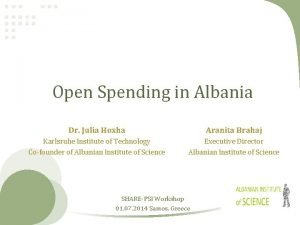 Open Spending in Albania Dr Julia Hoxha Aranita