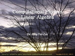 Computational Physics Linear Algebra Dr Guy TelZur Sunset