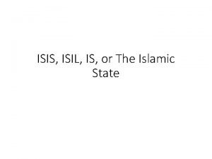 ISIS ISIL IS or The Islamic State What