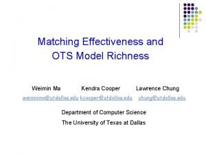Matching Effectiveness and OTS Model Richness Weimin Ma