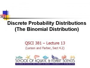 381 Discrete Probability Distributions The Binomial Distribution QSCI
