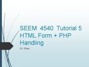 SEEM 4540 Tutorial 5 HTML Form PHP Handling