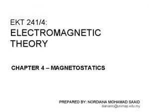 UNIVERSITI MALAYSIA PERLIS EKT 2414 ELECTROMAGNETIC THEORY CHAPTER