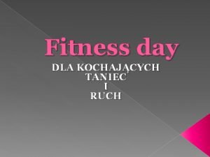 Fitness day DLA KOCHAJCYCH TANIEC I RUCH Fitness