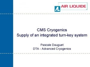 CMS Cryogenics Supply of an integrated turnkey system