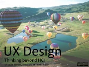 UX Design Thinking beyond HCI Dr David Tarrant