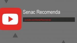 Senac recomenda