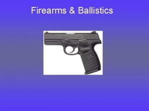Firearms Ballistics Firearms A Quick History Almost every