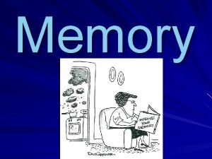 Memory Memory The persistence of learning over time