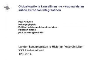 Globalisaatio ja kansallinen me suomalaisten suhde Euroopan integraatioon