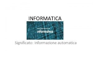 INFORMATICA Significato Informazione automatica HARDWARE Hard Duro Ware