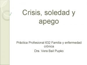 Crisis soledad y apego Prctica Profesional 632 Familia