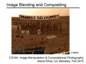 Image Blending and Compositing NASA CS 194 Image