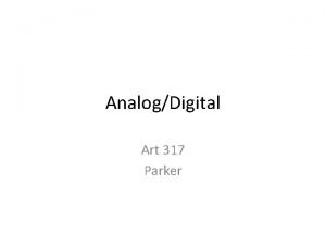 AnalogDigital Art 317 Parker AnalogDigital Conversion To use