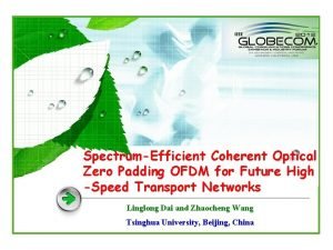 SpectrumEfficient Coherent Optical Zero Padding OFDM for Future