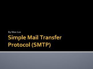 By Won Lee Simple Mail Transfer Protocol SMTP