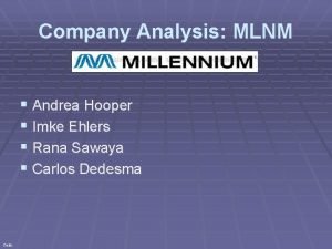 Company Analysis MLNM Andrea Hooper Imke Ehlers Rana