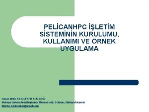 PELCANHPC LETM SSTEMNN KURULUMU KULLANIMI VE RNEK UYGULAMA