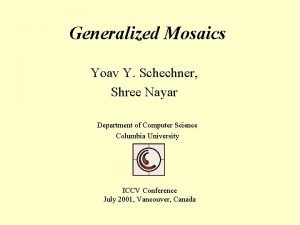 Generalized Mosaics Yoav Y Schechner Shree Nayar Department