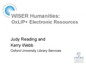 WISER Humanities Ox LIP Electronic Resources Judy Reading