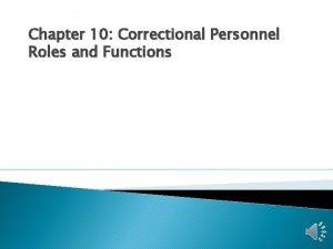 Chapter 10 Correctional Personnel Roles and Functions Prison