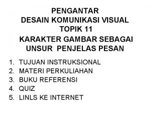 PENGANTAR DESAIN KOMUNIKASI VISUAL TOPIK 11 KARAKTER GAMBAR