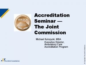 Michael Kulczycki MBA Executive Director Ambulatory Care Accreditation