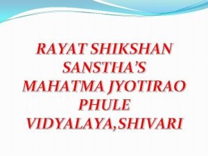 RAYAT SHIKSHAN SANSTHAS MAHATMA JYOTIRAO PHULE VIDYALAYA SHIVARI