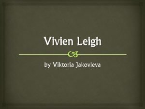 Vivien Leigh by Viktoria Jakovleva Birth Name Vivian