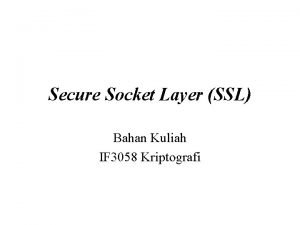 Secure Socket Layer SSL Bahan Kuliah IF 3058