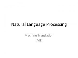 Natural Language Processing Machine Translation MT Machine translation