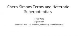 ChernSimons Terms and Heterotic Superpotentials Juntao Wang Virginia