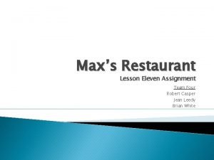 Maxs Restaurant Lesson Eleven Assignment Team Four Robert