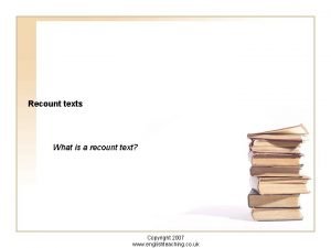 Recount texts What is a recount text Copyright