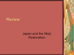 Review Japan and the Meiji Restoration What was