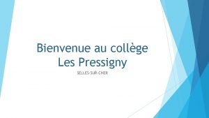 Bienvenue au collge Les Pressigny SELLESSURCHER Le collge