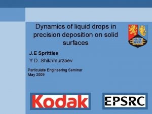 Dynamics of liquid drops in precision deposition on