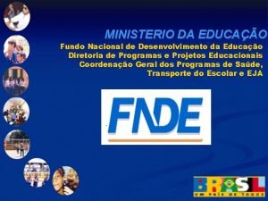 MINISTERIO DA EDUCAO Fundo Nacional de Desenvolvimento da