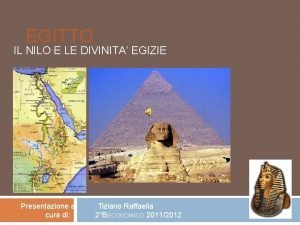 EGITTO IL NILO E LE DIVINITA EGIZIE Presentazione