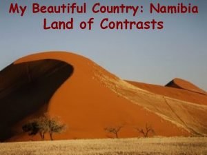 My Beautiful Country Namibia Land of Contrasts World